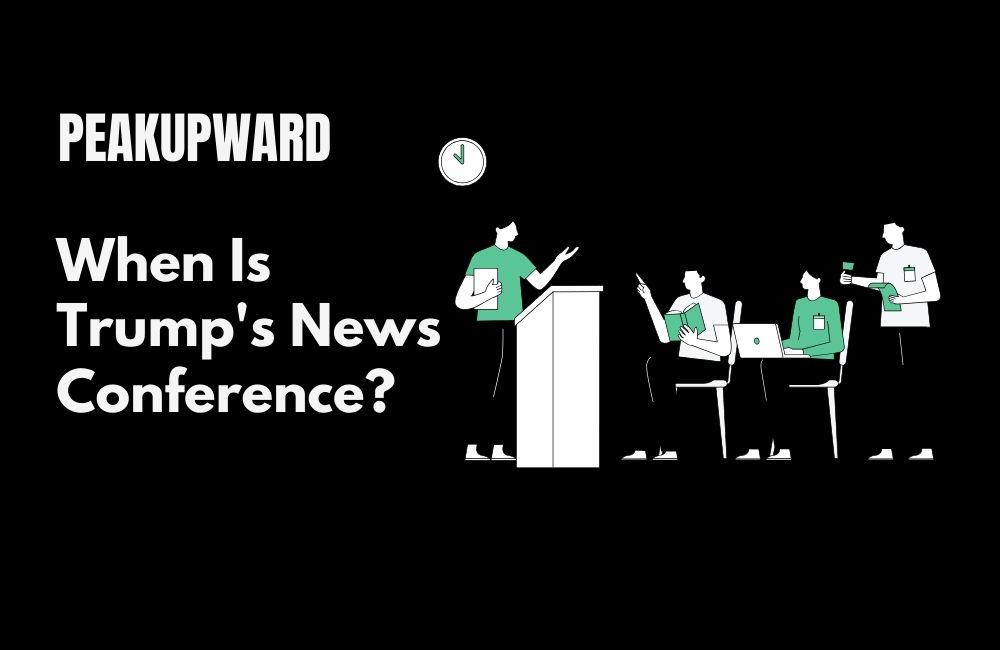 When Is Trump's News Conference